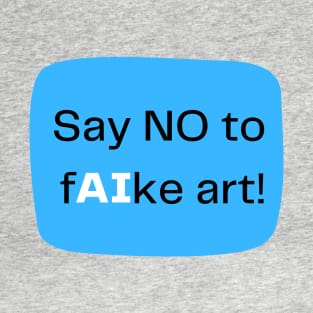 Say no to to fake art T-Shirt